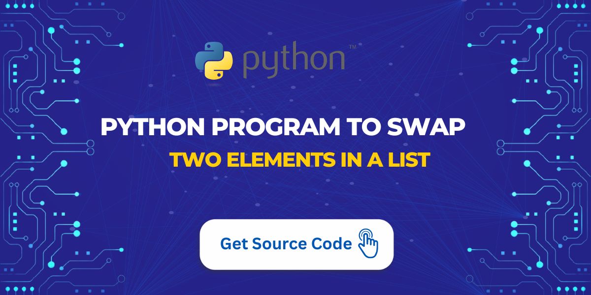 Python Program to Swap Two Elements in a List
