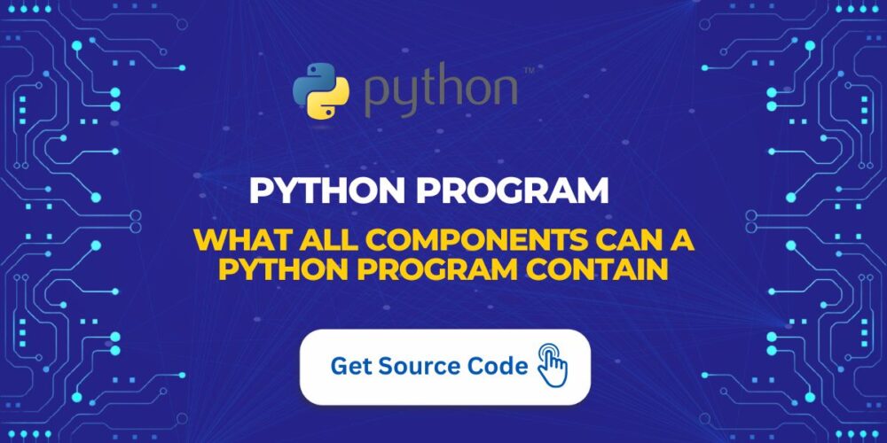 What All Components Can a Python Program Contain - systech Group