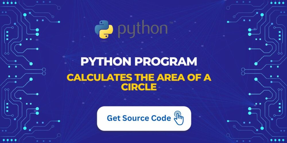 Python Program Calculates The Area of a Circle - systech Group 2025