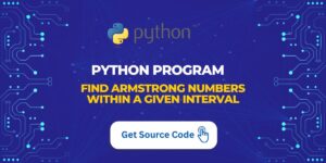 Python Program find Armstrong Numbers within a given Interval