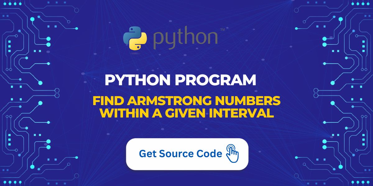 Python Program find Armstrong Numbers within a given Interval