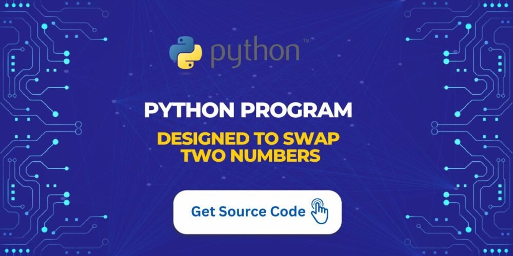 Python Program is Designed to Swap Two Numbers - systech Group 2025