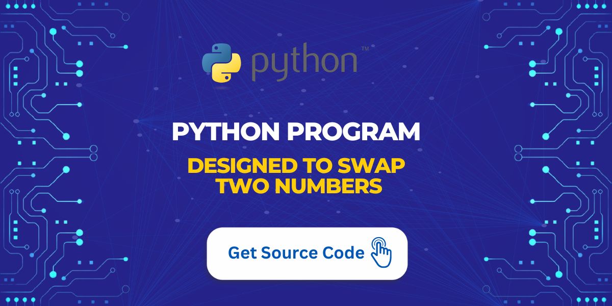 Python Program is Designed to Swap Two Numbers