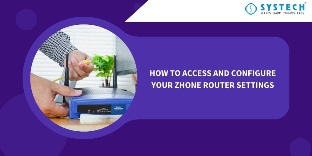 How to Access and Configure Your Zhone Router Settings