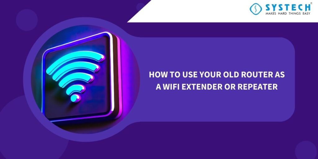 How to Use Your Old Router as a WIFI Extender or Repeater