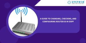 A Guide to Changing, Checking, and Configuring Router ID in OSPF