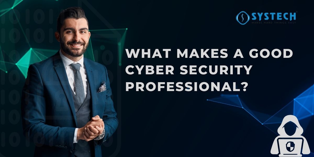 what makes a good cyber security professional