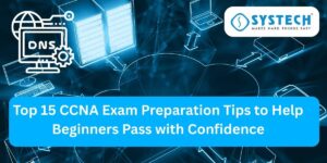 Top 15 CCNA Exam Preparation Tips to Help Beginners Pass with Confidence
