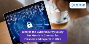 Cybersecurity salary per month in chennai