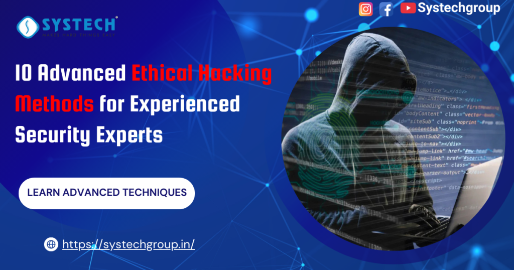 10 Advanced Ethical Hacking Methods for Experienced Security Experts