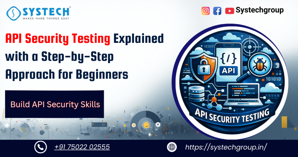 API Security Testing Explained with a Step-by-Step Approach for Beginners