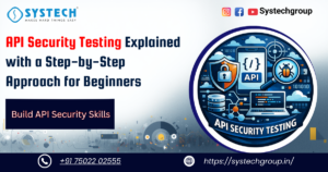 API Security Testing Explained with a Step-by-Step Approach for Beginners