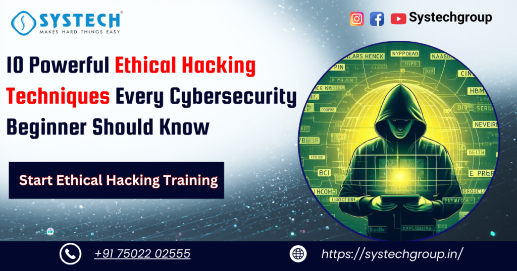 10 Powerful Ethical Hacking Techniques Every Cybersecurity Beginner Should Know